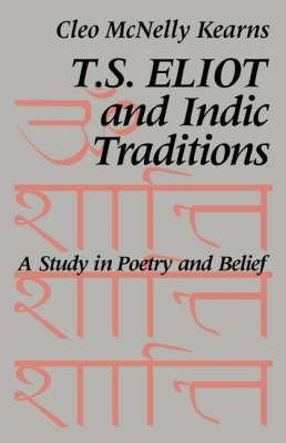 T. S. Eliot And Indic Traditions - Cleo Mcnelly Kearns