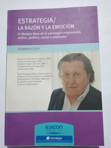 Estrategia/la Razón Y La Emoción Alberto Levy Ed Consejo