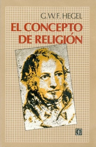 El Concepto De La Religión - Georg Wilhelm Friedrich Hegel
