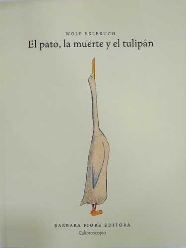 El Pato, La Muerte Y El Tulipán - Erlbruch, Wolf