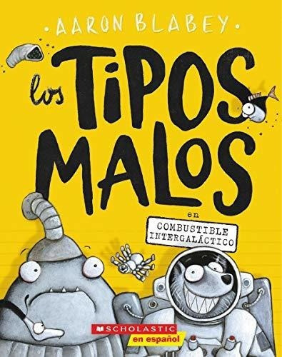 Los Tipos Malos Enbustible Intergalactico -..., De Blabey, Aaron. Editorial Scholastic En Español En Español