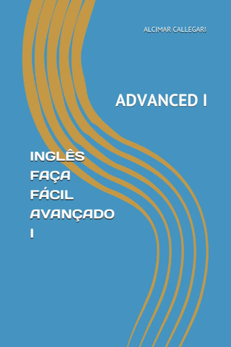 Inglês Faça Fácil Avançado I: Avançado I: 1 (inglês Fácil Fá