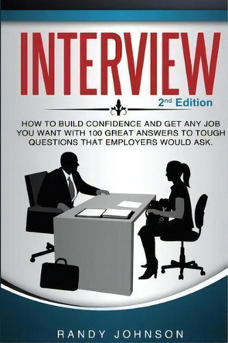 Interview : How To Answer Interview Questions, 2nd Edition, De Randy Quaccoo. Editorial Createspace Independent Publishing Platform, Tapa Blanda En Inglés