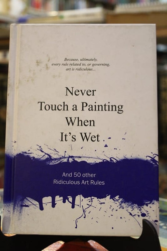 Never Touch A Painting When Its Wet - Anneloes Van Gaalen