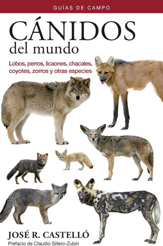 Cánidos Del Mundo: Guías De Campo: 20 (guias Del Naturalista
