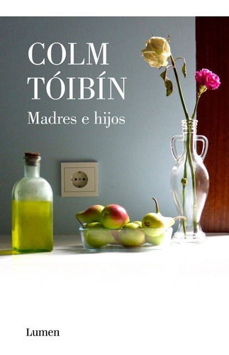 Madres e hijos, de Tóibín, Colm. Editorial Lumen, tapa blanda en español