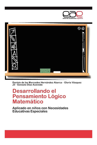 Libro: Desarrollando El Pensamiento Lógico Matemático: Aplic