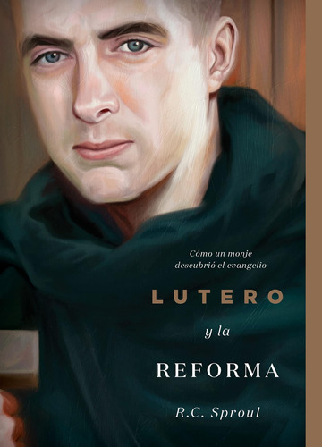 Libro: Lutero Y La Reforma: Cómo Un Monje Descubrió El Evang