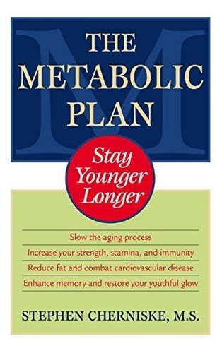 The Metabolic Plan Stay Younger Longer, De Cherniske, Stephen. Editorial Ballantine Books, Tapa Blanda En Inglés, 2004