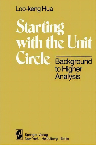 Starting With The Unit Circle, De L. K. Hua. Editorial Springer Verlag New York Inc, Tapa Blanda En Inglés