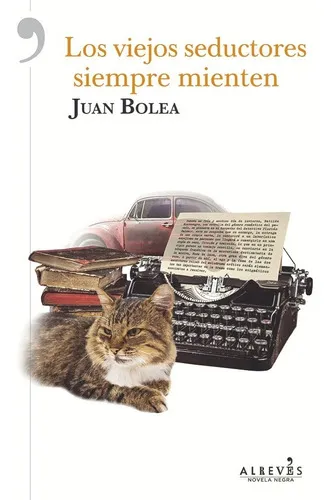Los Viejos Seductores Siempre Mienten, De Juan Bolea. Editorial Alrevés, Tapa Blanda En Español, 2018
