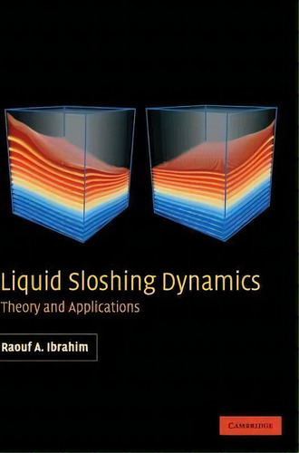 Liquid Sloshing Dynamics : Theory And Applications, De Raouf A. Ibrahim., Vol. 1. Editorial Cambridge University Press, Tapa Dura En Inglés