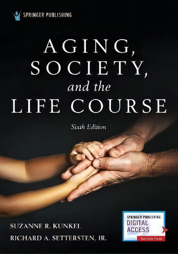 Aging, Society, And The Life Course, De Suzanne R. Kunkel. Editorial Springer Publishing Co Inc, Tapa Blanda En Inglés