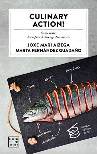 Culinary Action!: Casos Reales De Emprendedores Gastronomico