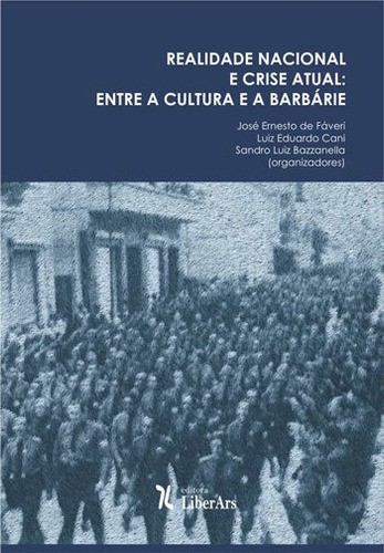 Realidade Nacional E Crise Atual: Entre A Cultura E A Barbarie Editora Liber Ars, Capa Mole, Edição 1ª Edição - 2018 Em Português