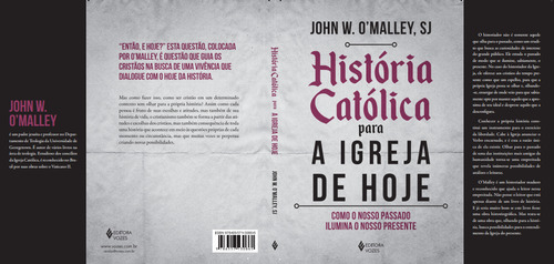 História católica para a Igreja de hoje: Como o nosso passado ilumina o nosso presente, de O'Malley,SJ, John W.. Editorial Editora Vozes Ltda., capa mole em português, 2021