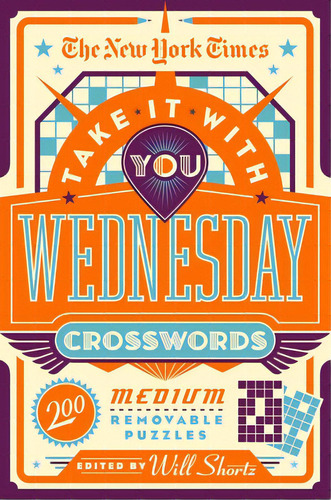 The New York Times Take It With You Wednesday Crosswords: 200 Medium Removable Puzzles, De New York Times. Editorial Griffin, Tapa Blanda En Inglés