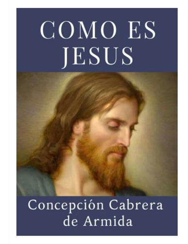 Como Es Jesús - Concepción Cabrera De Armida