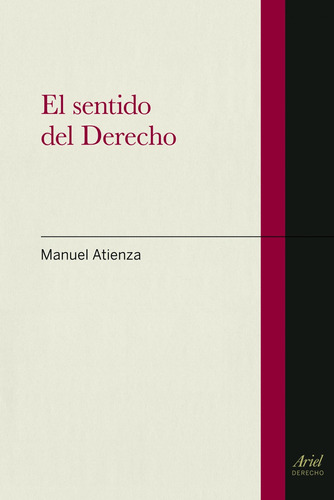 El sentido del Derecho, de Atienza, Manuel. Serie Ariel Derecho Editorial Ariel México, tapa blanda en español, 2014