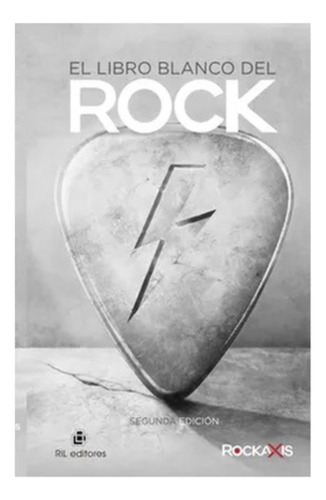 El Libro Blanco Del Rock: No Aplica, De Rockaxis. Editorial Ril Editores, Tapa Blanda En Español