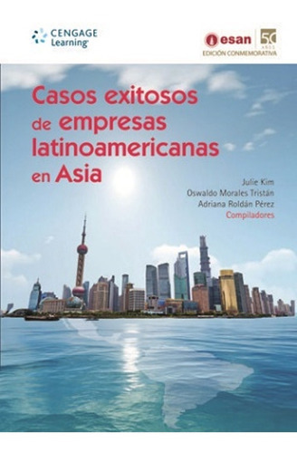 Casos Exitosos De Empresas Latinoamericanas En Asia, De Oswaldo Morales Tristan. Editorial Cengage Learning, Mx - Cengage En Español