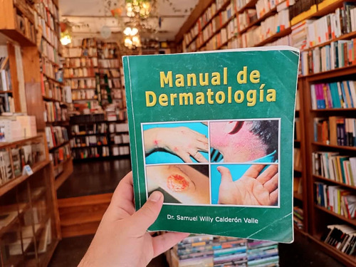 Manual De Dermatología. Dr. Samuel Willy Calderón Valle. 