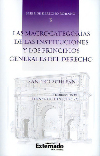 Las macrocategorías de las instituciones y los principios, de Sandro Schipani. Serie 9587901825, vol. 1. Editorial U. Externado de Colombia, tapa blanda, edición 2019 en español, 2019