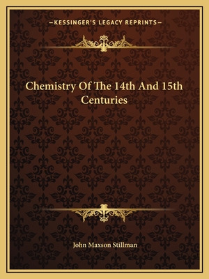 Libro Chemistry Of The 14th And 15th Centuries - Stillman...