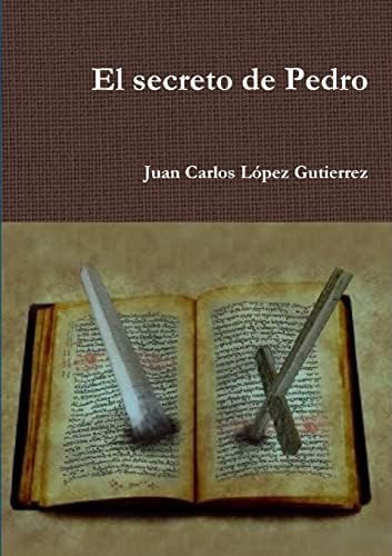 Libro:  El Secreto De Pedro (spanish Edition)