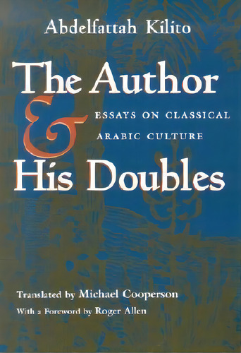 The Author And His Doubles, De Abdelfattah Kilito. Editorial Syracuse University Press, Tapa Blanda En Inglés