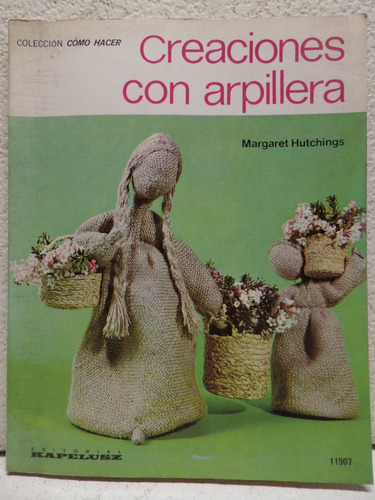 Creaciones Con Arpillera, M Hutchings,1977, Kapelusz