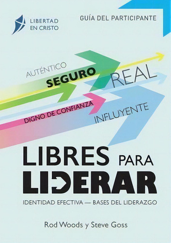Libres Para Liderar: Identidad Efectiva Bases Del Liderazgo, De Rod Woods., Vol. 1. Editorial Creed España, Tapa Blanda En Español
