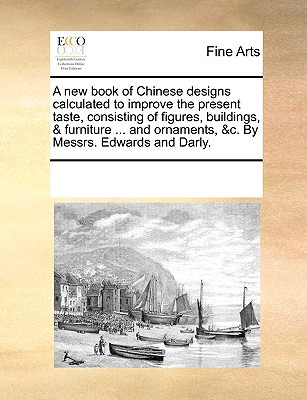 Libro A New Book Of Chinese Designs Calculated To Improve...