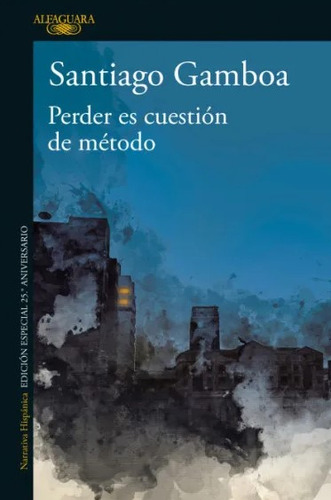PERDER ES CUESTION DE METODO, de Santiago Gamboa. Serie 6287525795, vol. 1. Editorial Penguin Random House, tapa blanda, edición 2022 en español, 2022