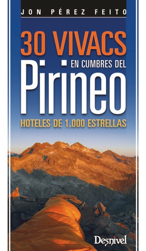 30 Vivacs En Cumbres Del Pirineo, De Pérez Feito, Jon. Editorial Desnivel Ediciones En Español