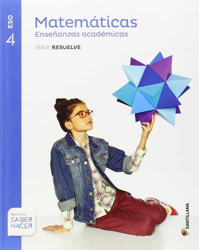 Matematicas Enseñanzas Academicas Serie Resuelve 4 Eso Saber