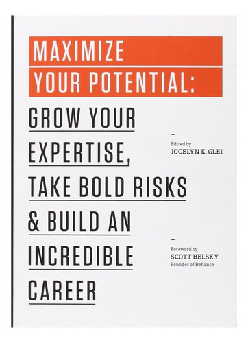 Maximize Your Potential: Grow Your Expertise, Take Bold Risks & Build An Incredible Career (99u), De Glei, Jocelyn K.. Editorial Publishing, Tapa Blanda En Inglés