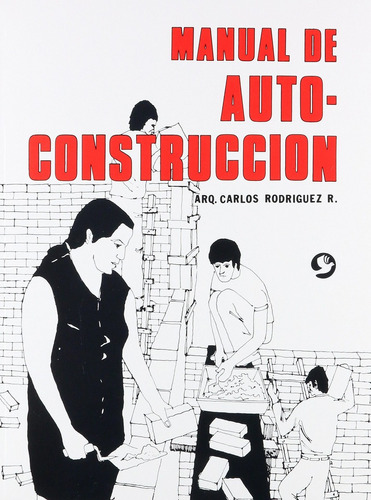 Manual De Autoconstruccion - Carlos Rodriguez