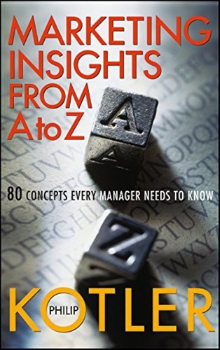 Marketing Insights From A To Z 80 Concepts Every Manager 