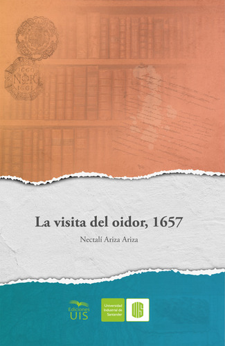 La Visita Del Oidor, 1657 ( Libro Nuevo Y Original )