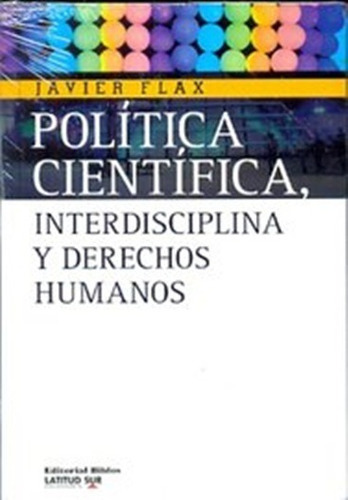 Política Científica, Interdisciplina Y Derechos Humanos, De Flax, Javier. Editorial Biblos En Español