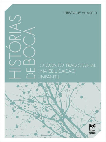 Histórias De Boca: O Conto Tradicional Na Educação Infantil, De Velasco, Cristiane. Editora Panda Educação, Capa Mole, Edição 1ª Edição - 2018 Em Português