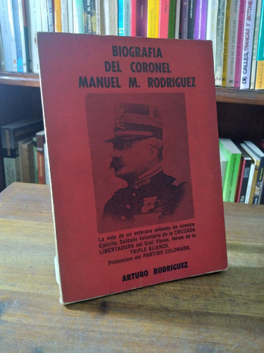 Biografia Del Coronel Manuel M. Rodriguez - Arturo Rodriguez