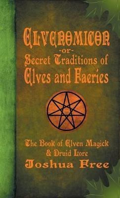 Elvenomicon -or- Secret Traditions Of Elves And Fa(hardback)