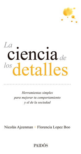 La ciencia de los detalles, de Florencia López Boo. Editorial PAIDÓS, tapa blanda en español, 2024