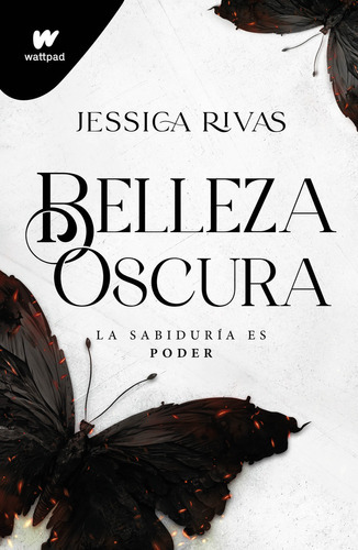 Belleza Oscura: La Sabiduría Es Poder, De Jessica Rivas.  