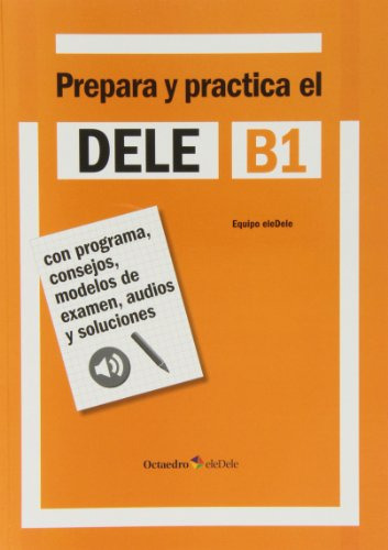 Prepara Y Practica El Dele B1: Con Programa Consejos Modelos