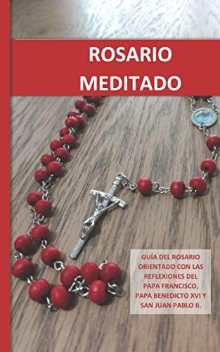 Libro: Rosario Meditado: Guía Del Rosario Orientado Con Las 