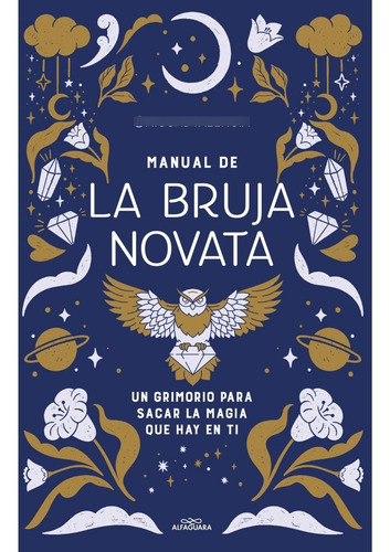 Libro Manual de la bruja novata - aiguadvalencia - Alfaguara: Un grimorio para sacar la magia que hay en ti, de AIGUADVALENCIA., vol. 1. Editorial Alfaguara, tapa blanda, edición 1 en español, 2023