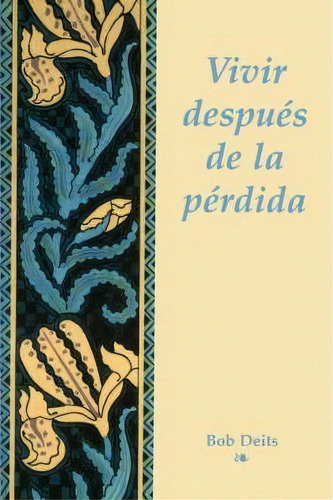 Vivir Depues De La Perdida, De Bob Deits. Editorial Ingram Publisher Services Us, Tapa Blanda En Español